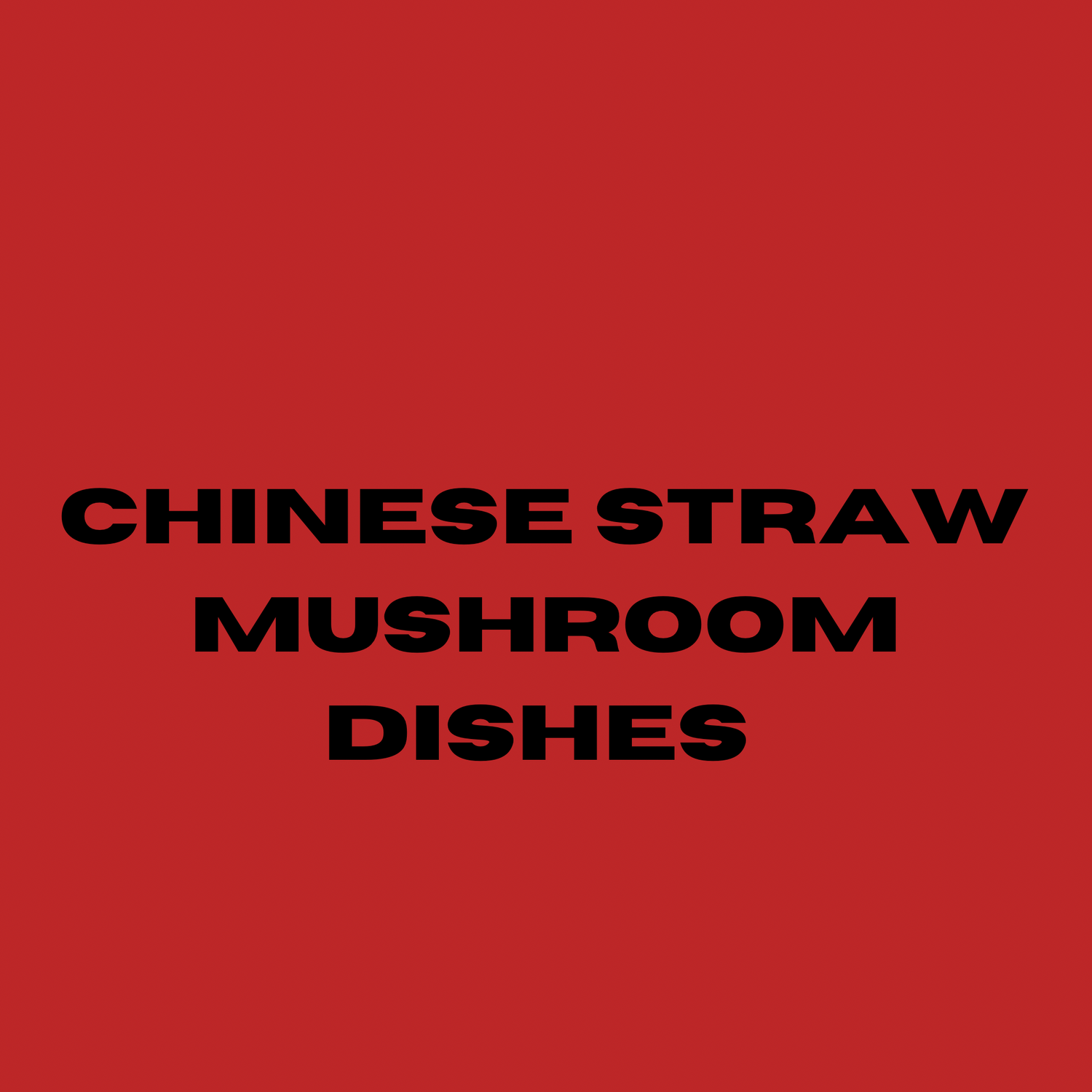 Chinese straw mushrooms in oyster sauce dishes