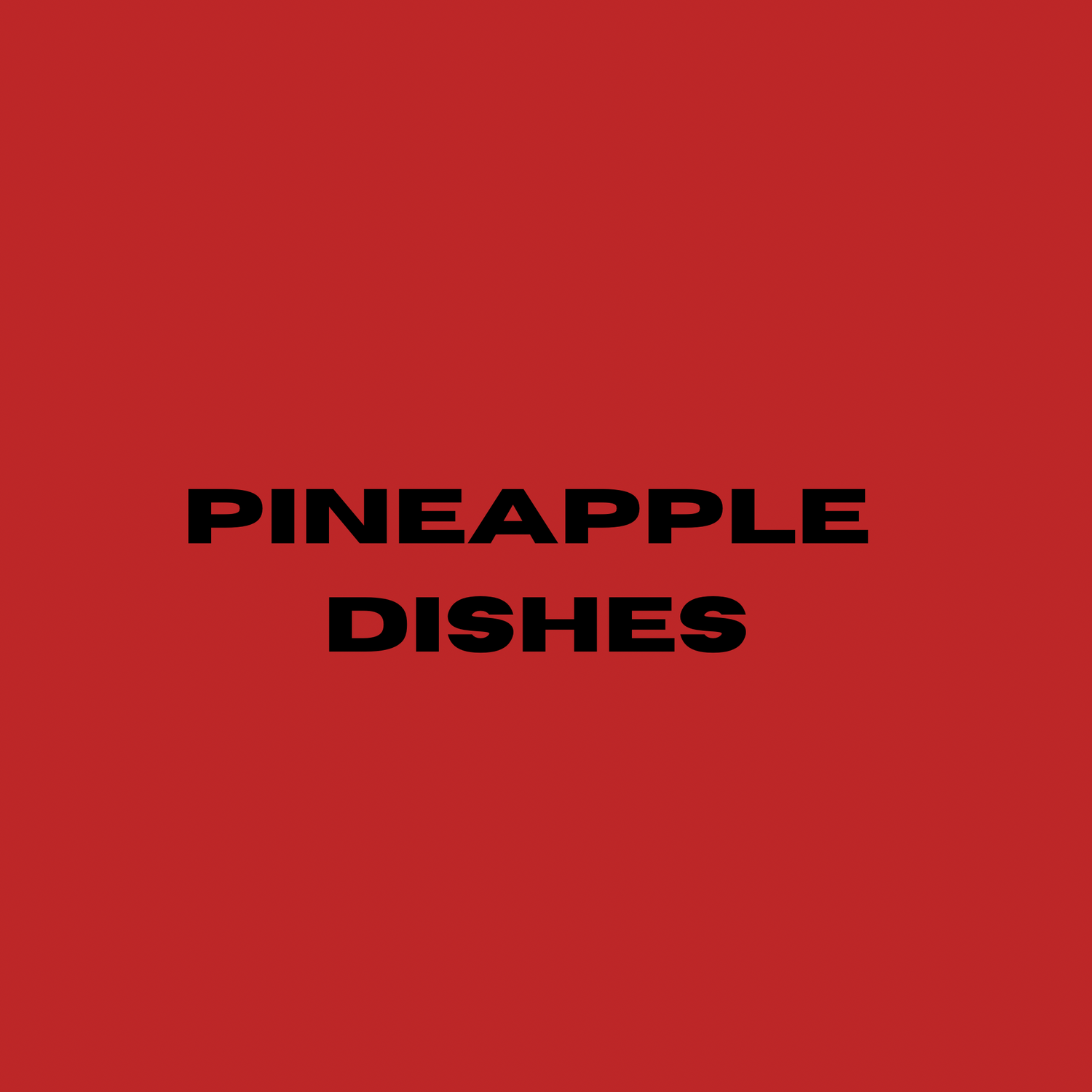 Pineapple Dishes